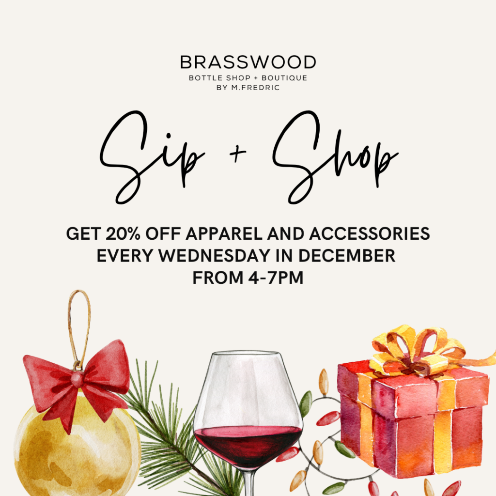 Sip and Shop Get 20% off apparel and accessories every Wednesday in December, from 4 - 7pm