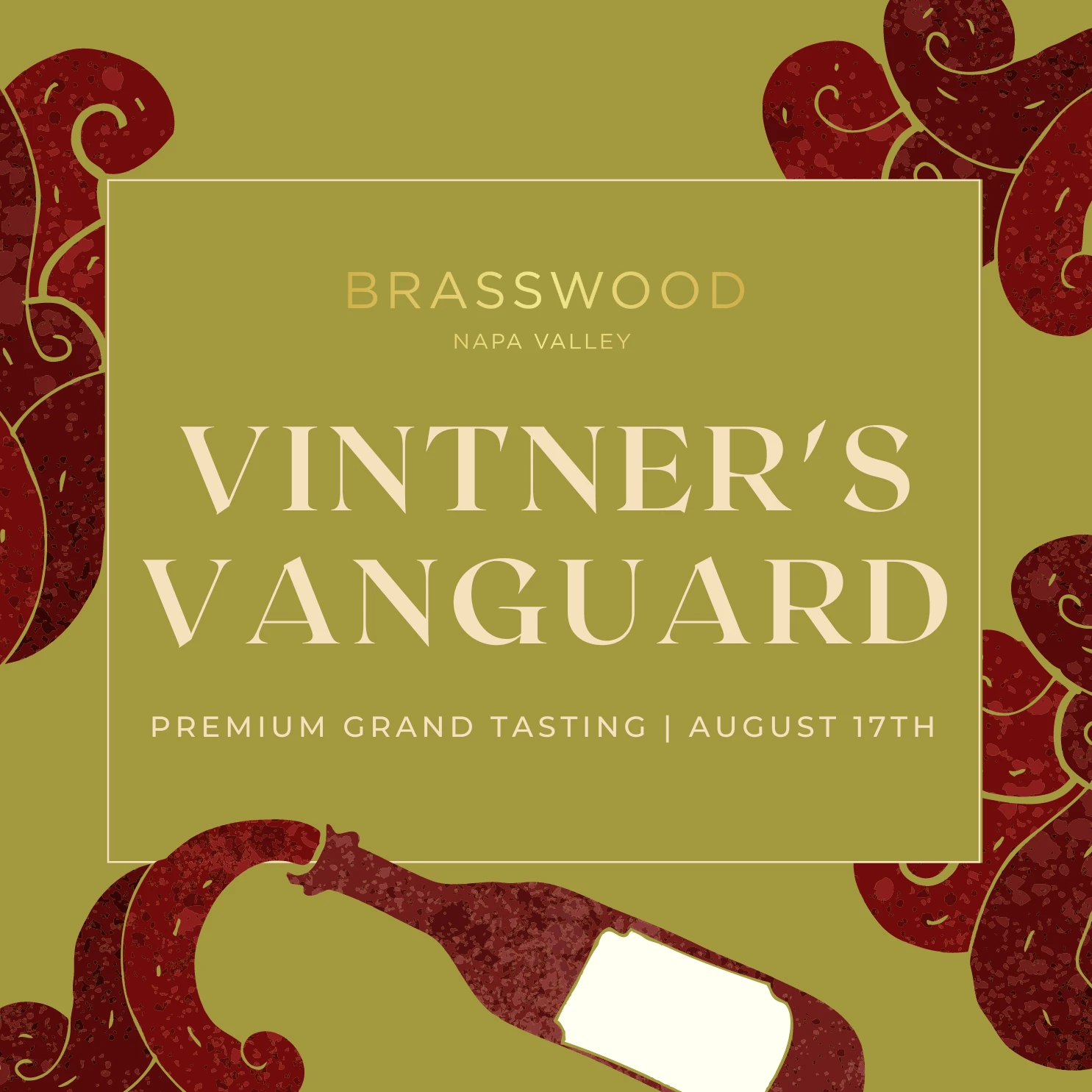 Vintner's Vanguard 2024 promotional image; featuring an illustraation of a red bottle of wine, with red wine pouring out along the edges, against an olive-green background, with copy that says, "Brasswood Napa Valley, Vintner's Vanguard, Premium Grand Tasting | August 17th, 2024"
